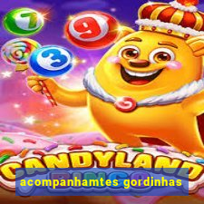 acompanhamtes gordinhas